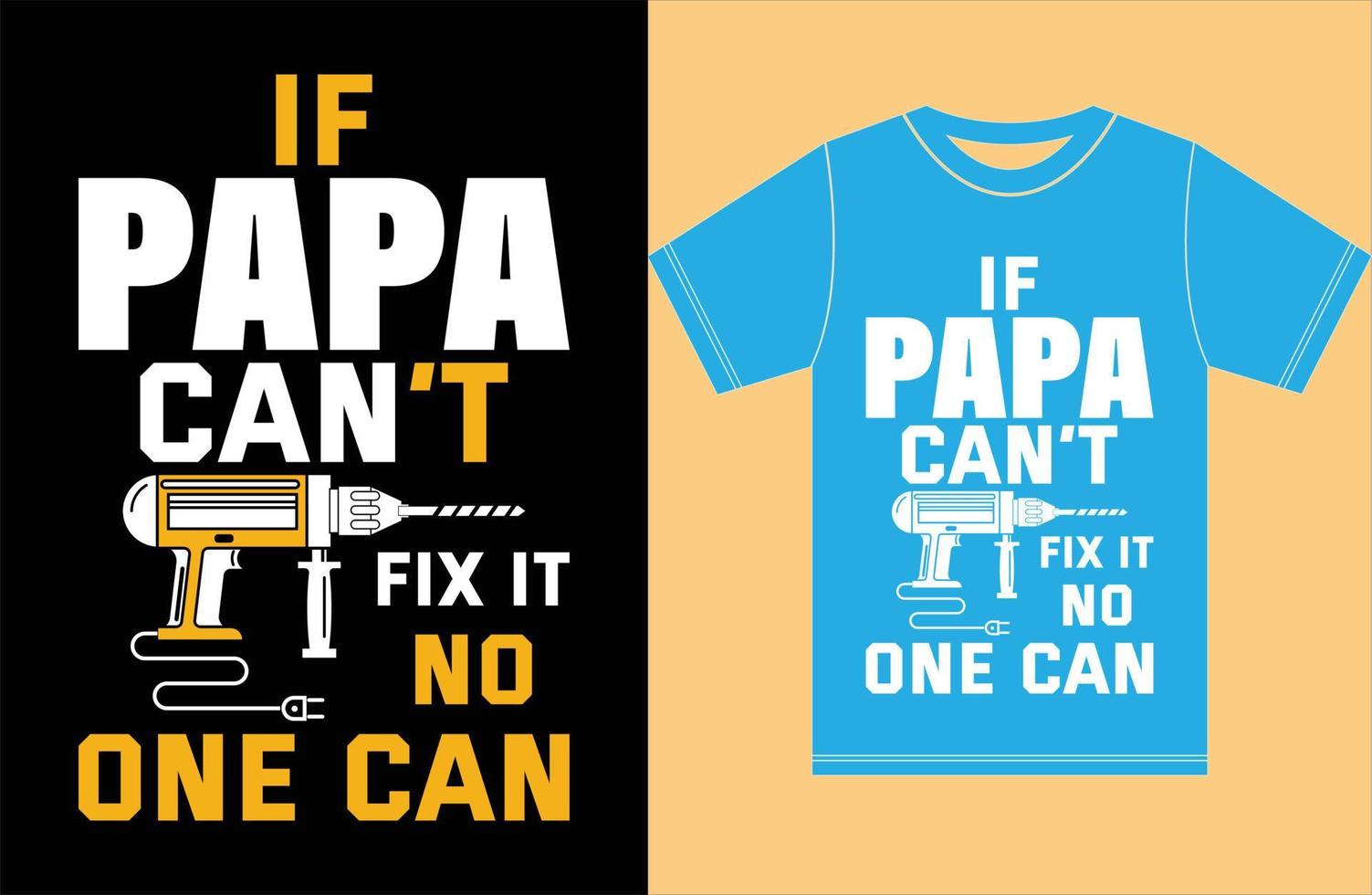 If Papa Can't fix it no one can. Father Day T-shirt.Vector Shirt Design vector