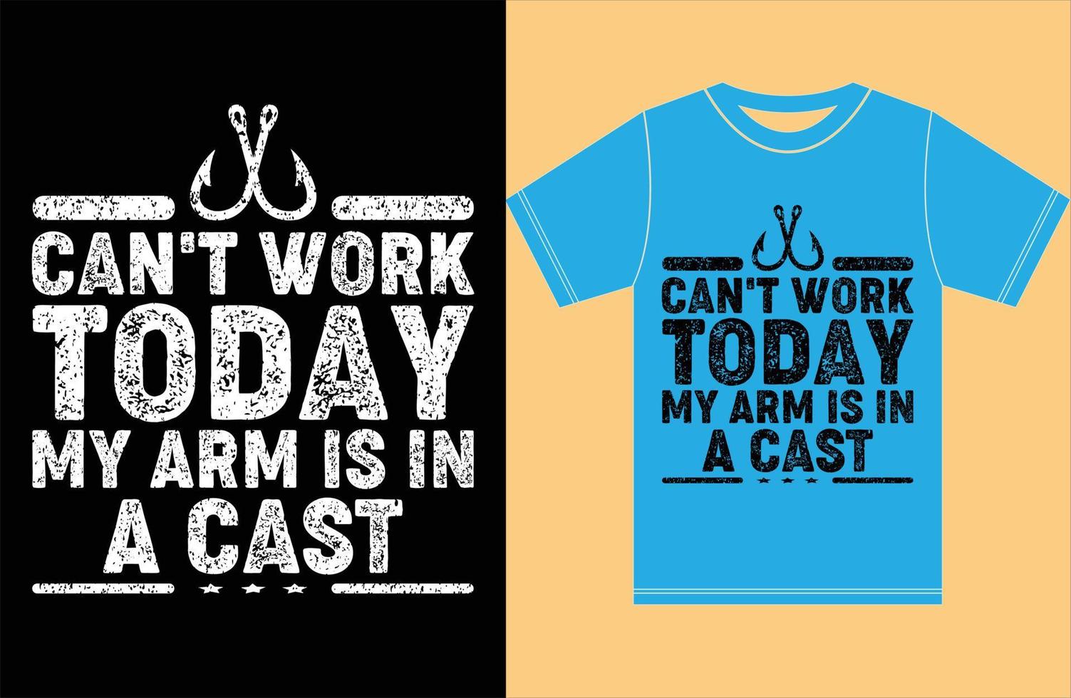 Can't Work Today My Arm is in a Cast. Fishing T-shirt. vector