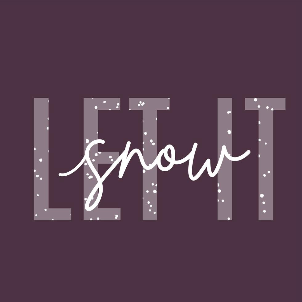 Let it snow. Winter lettering quotes. Hand written vector printable for posters, postcards, prints. Cozy phrase for winter or autumn time. Modern calligraphy.