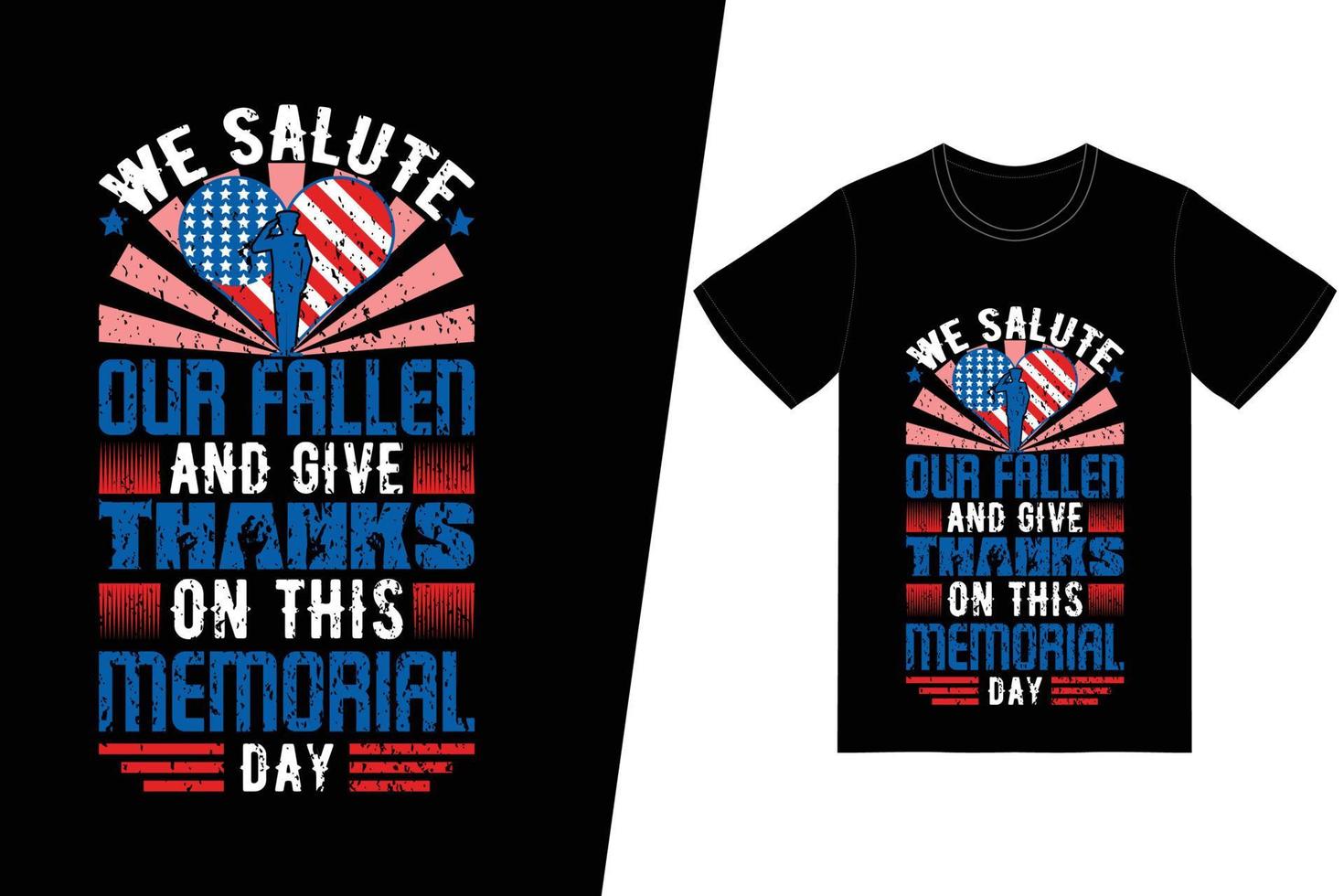 We salute our fallen and give thanks on this Memorial Day t-shirt design. Memorial day t-shirt design vector. For t-shirt print and other uses. vector