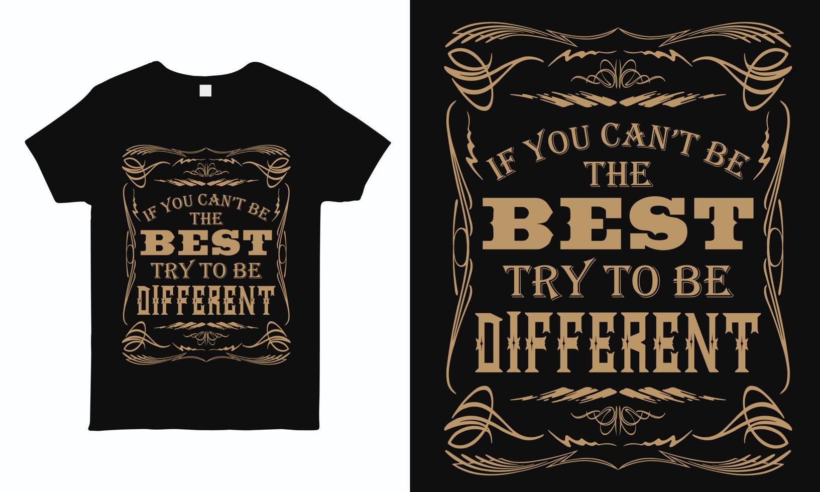 If you can't not be the best try to be different. Motivational and inspirational quote typography vintage design for t shirt, sticker, mug, bag, pillow print. vector