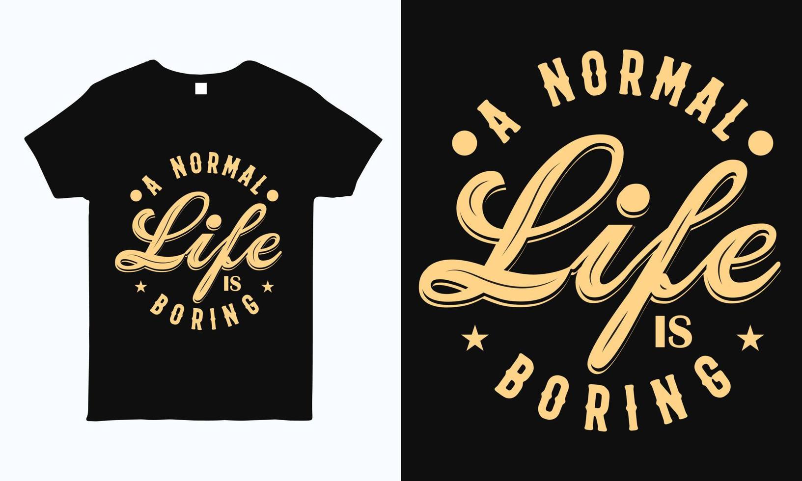 A normal life is boring. Motivational,  inspirational, positive quote typography design for for t shirt, sticker, mug, pillow and bag print. vector
