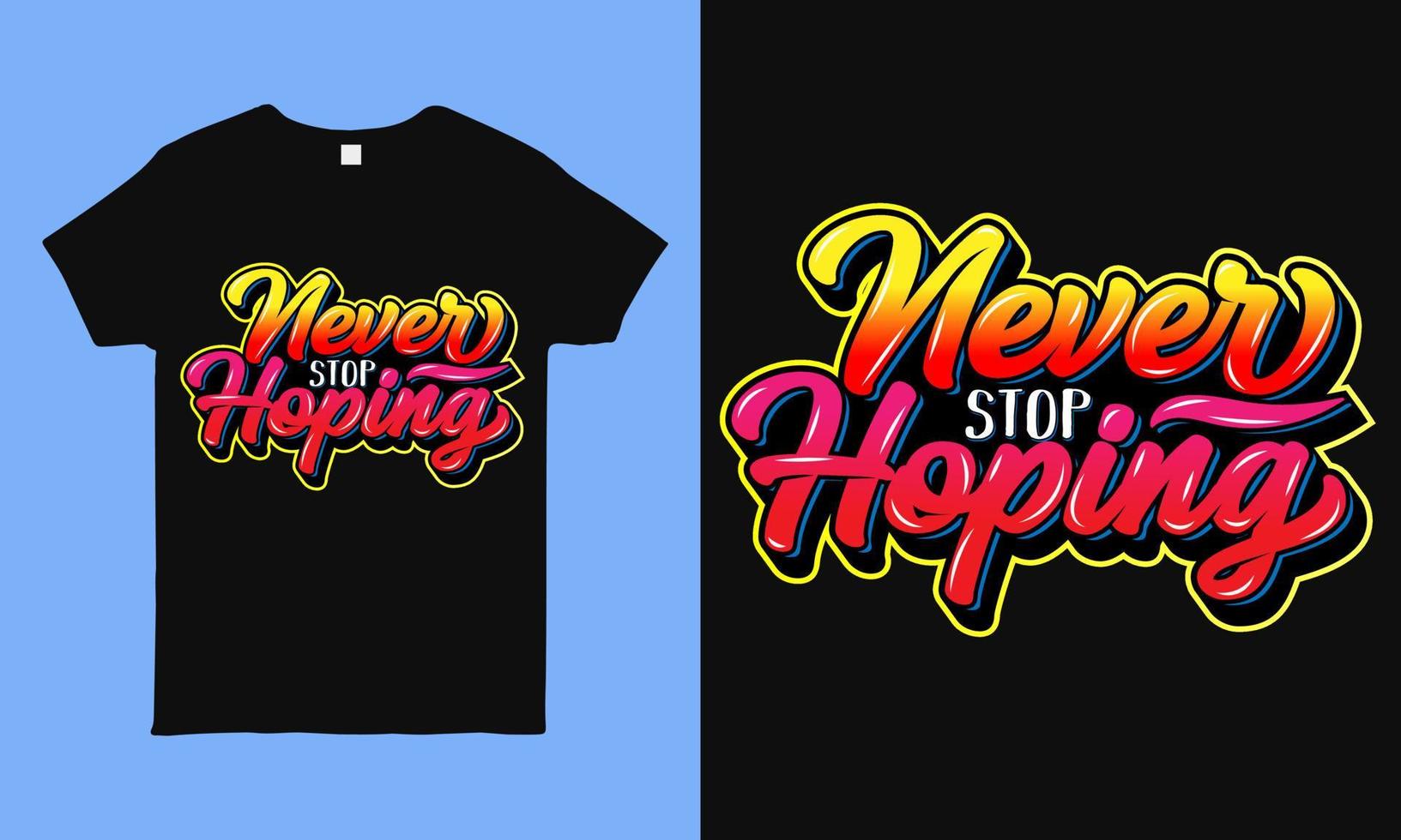 Never stop hoping. Inspirational and motivational hope quote colorful typography t shirt design during pandemic time. faithful saying hand drawn shirt design for man, woman and children vector
