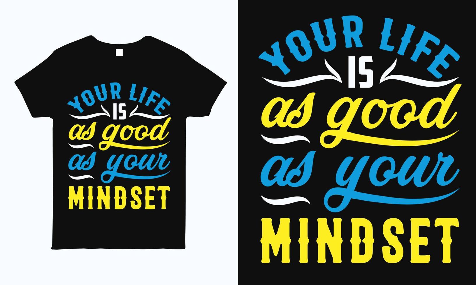 Your life is as good as your mindset. motivational and inspirational trendy t shirt design template. vector