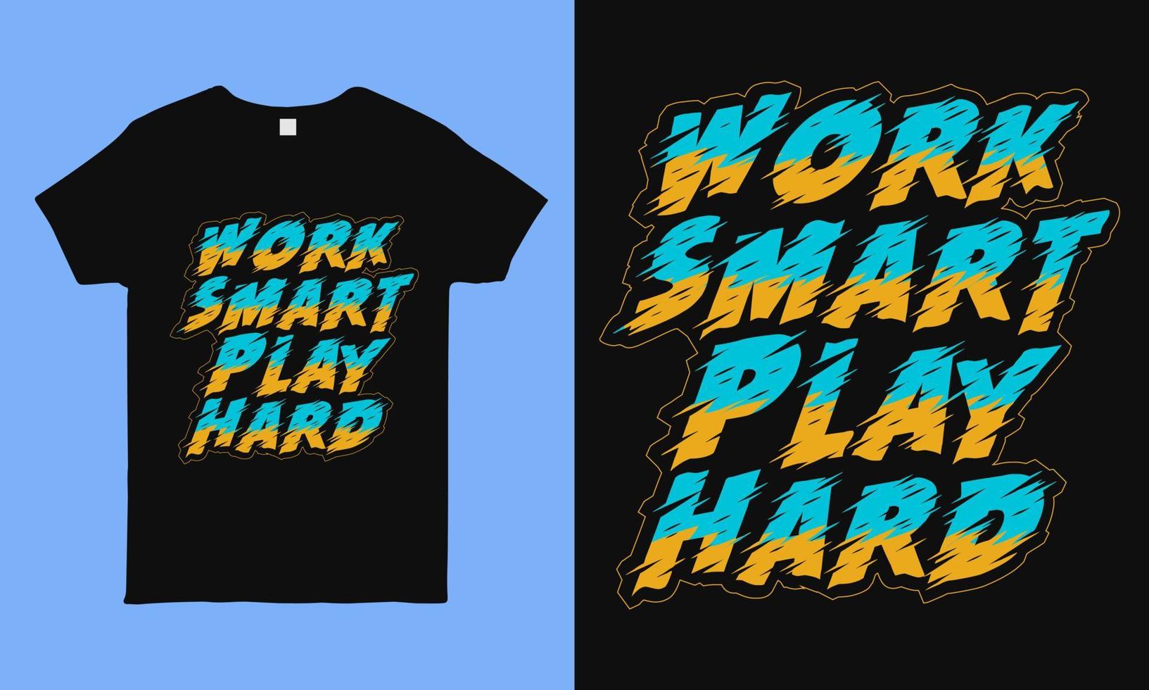 Work smart play hard. Inspirational and motivation quote, typography design template. best for t shirt, pillow, mug, sticker and other Printing media. vector