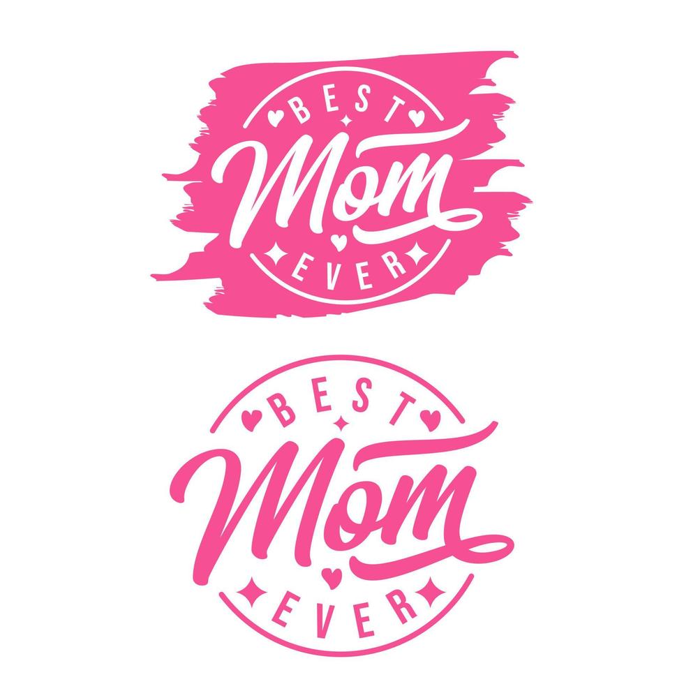 QuoteBest mom ever. Excellent holiday design. Mother's Day. Modern hand lettering and calligraphy For greeting card, t shirt, sticker. vector