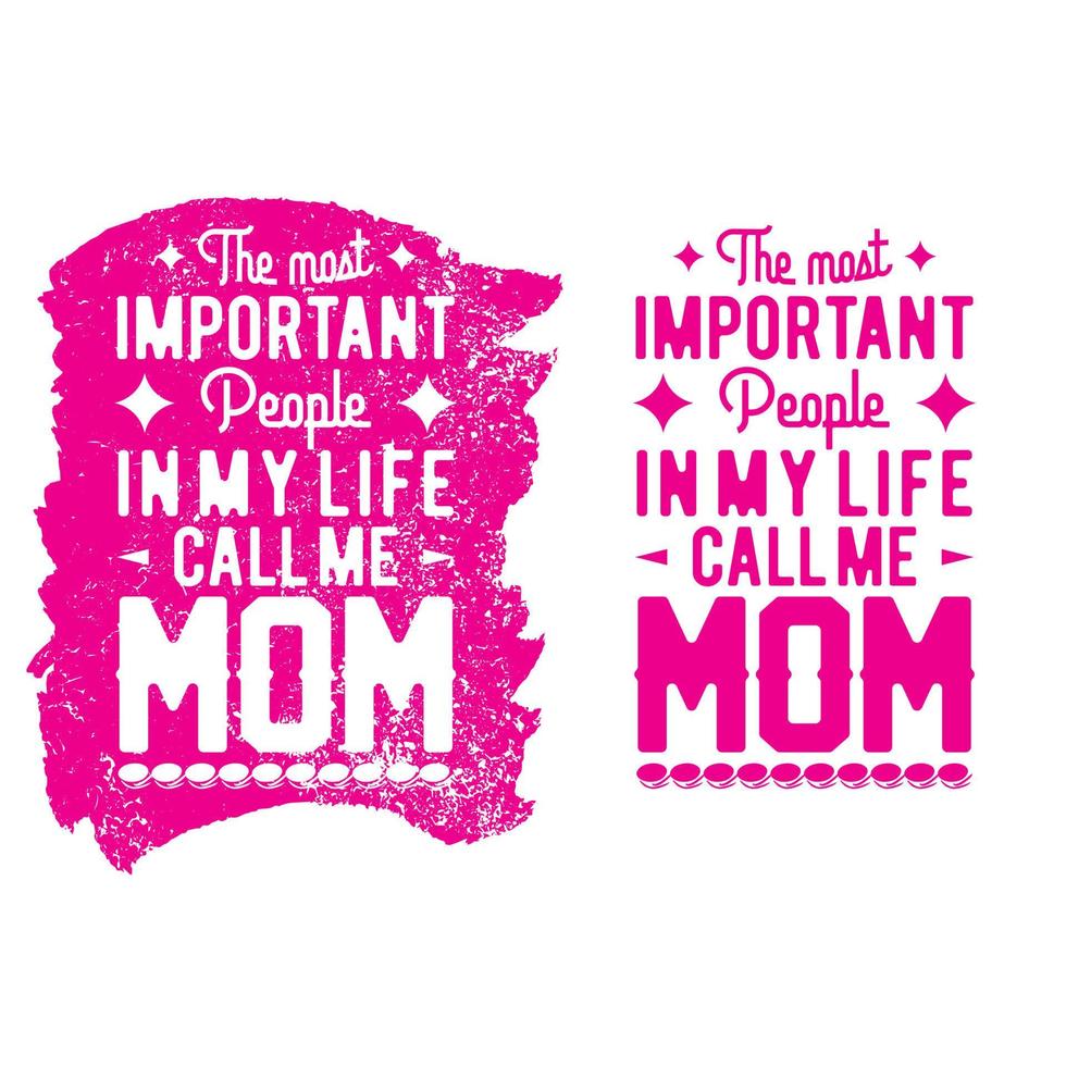 THE MOST IMPORTANT PEOPLE IN MY LIFE CALL ME MOM t shirt vector