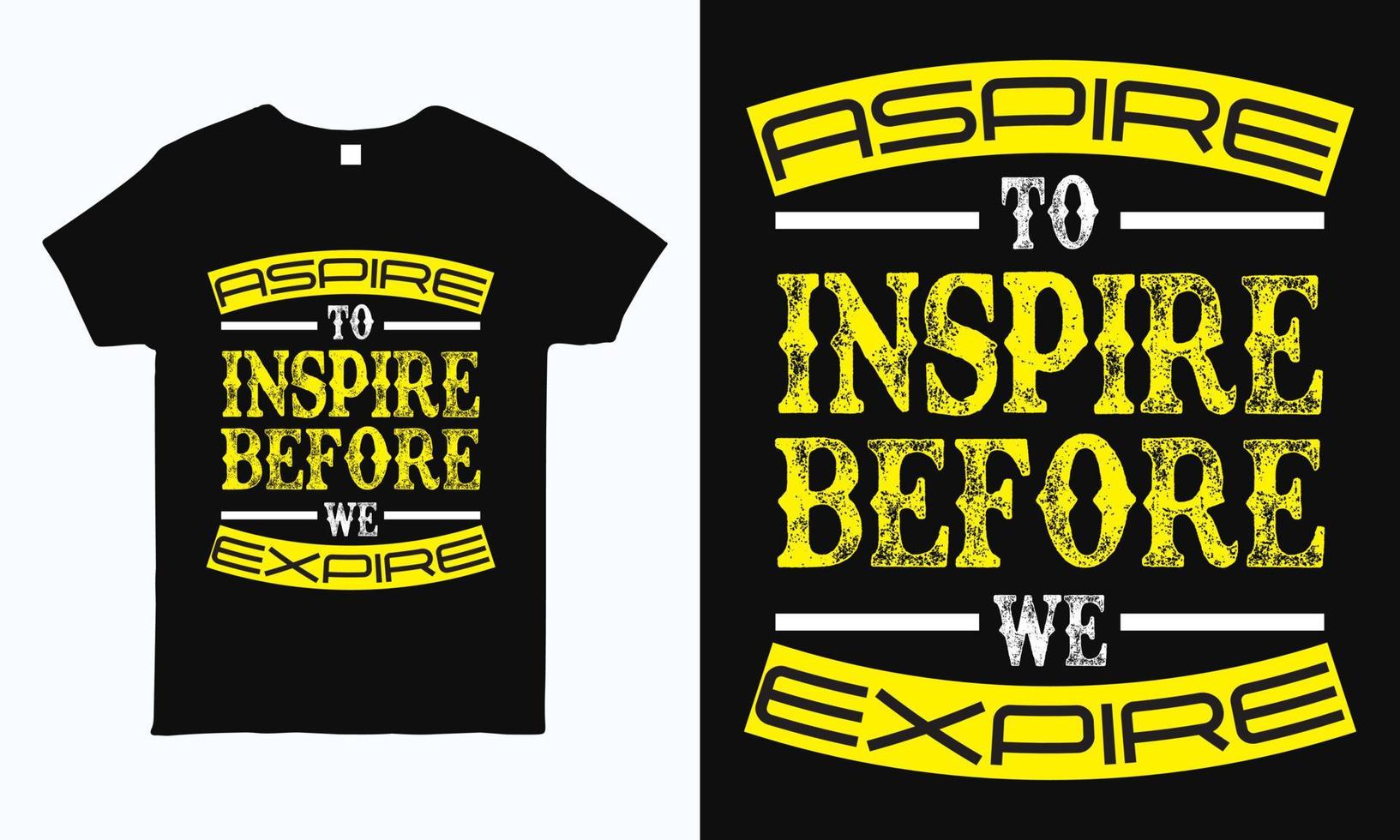 Aspire to Inspire before we expire. Inspirational quote typography t shirt design. vector