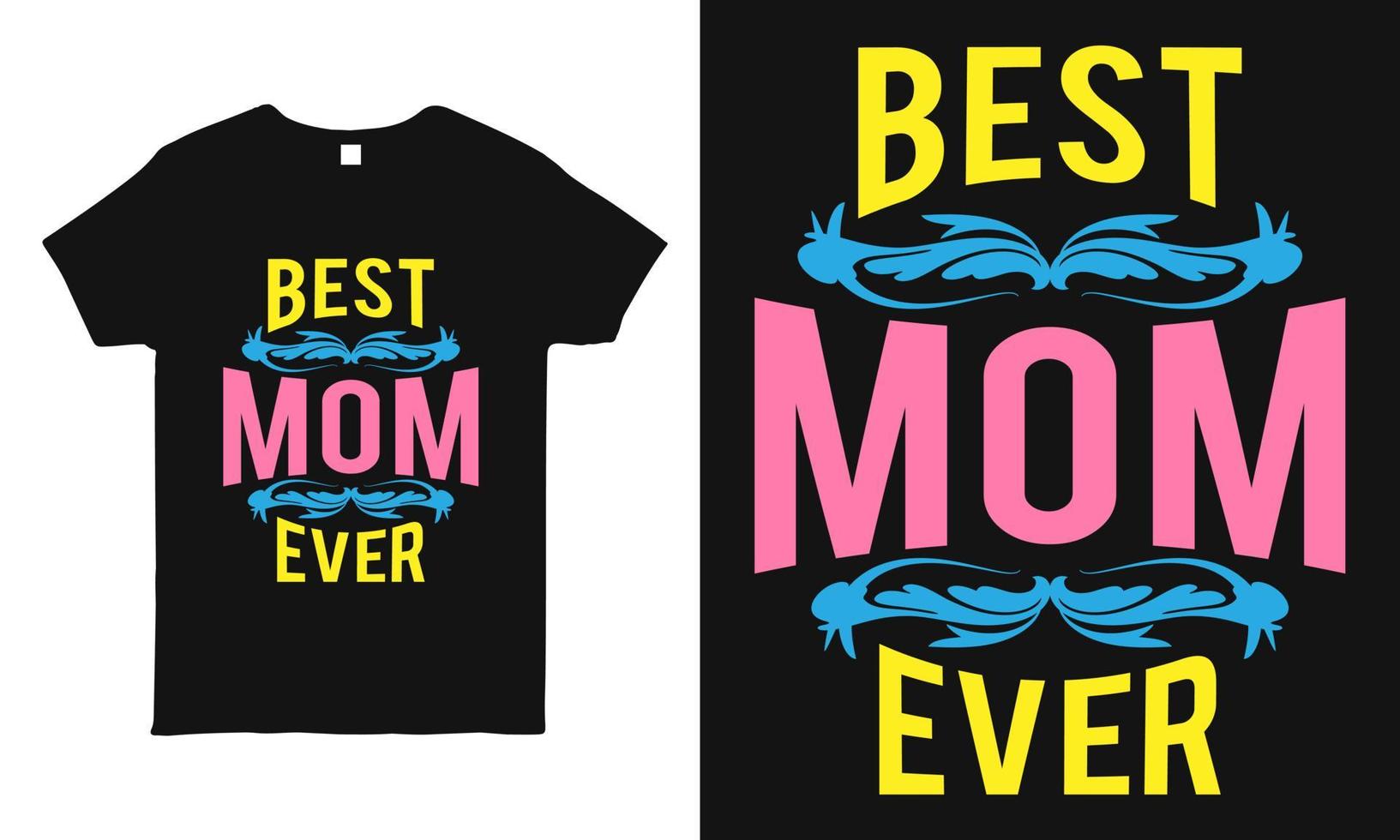 Best mom ever. cool typography  t-shirt design for mothers day gift. vector