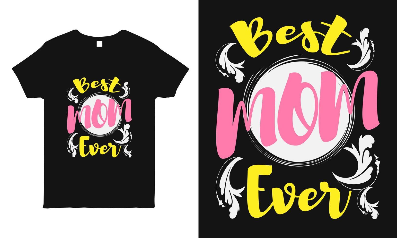 Best mom ever. cool typography  t-shirt design vector