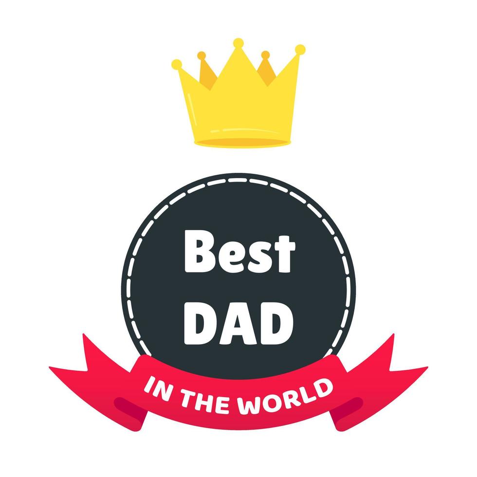 Best dad award with text, golden crown and ribbons vector illustration flat style design isolated on white background web banners elements.