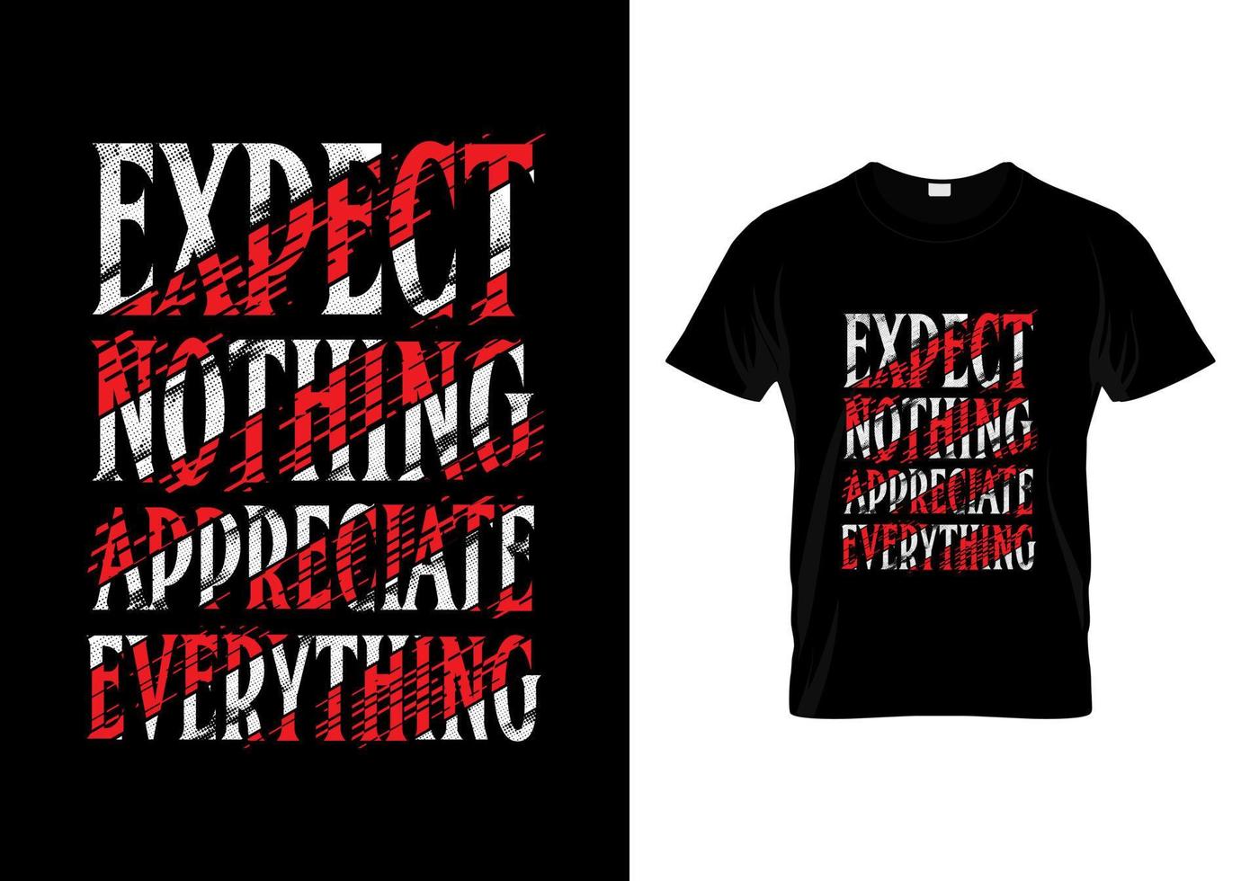 Expect Nothing Appreciate Everything Typography Quotes T Shirt Design vector