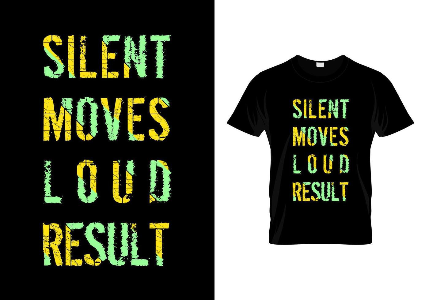 Silent Move Loud Result Typography T Shirt Design Vector