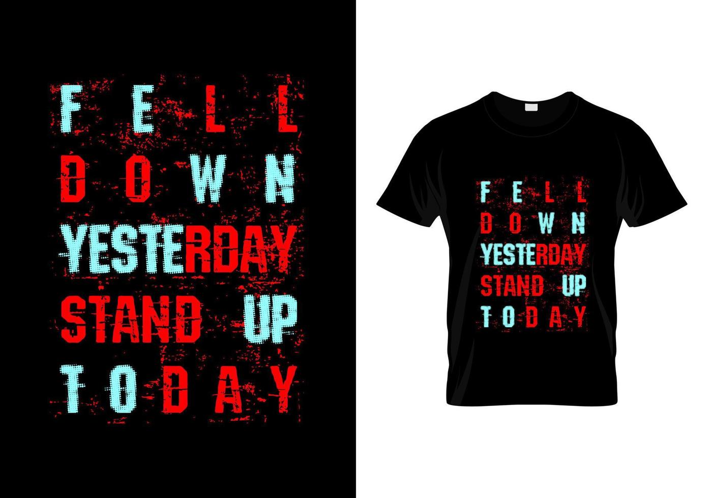 Fell Down Yesterday Stand Up Today Typography T Shirt Design Vector