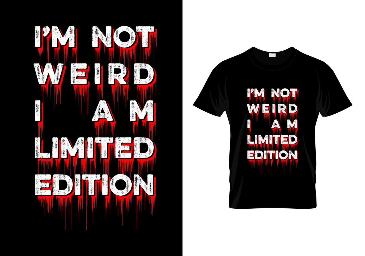 I'm Not Weird I Am Limited Edition Typography T Shirt Design Vector