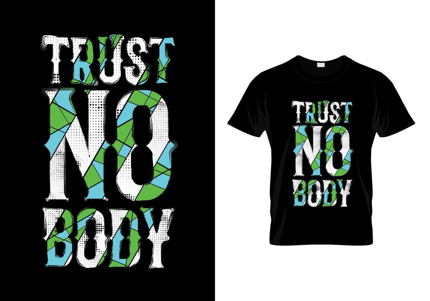 Trust No Body Typography T Shirt Design vector