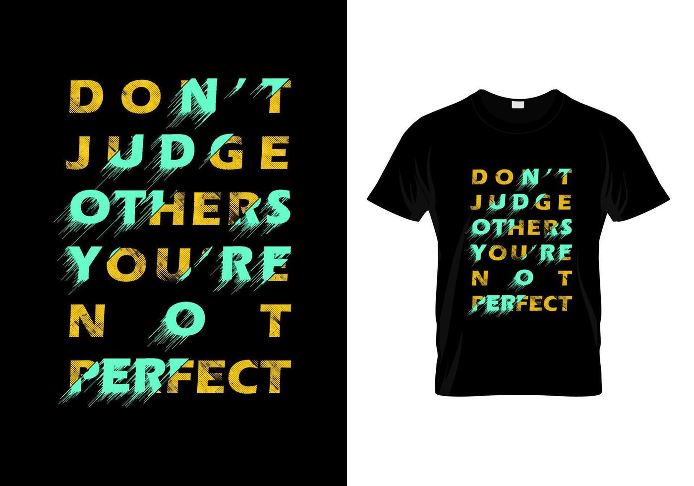 Don't Judge Others You're Not Perfect Typography T Shirt Design vector