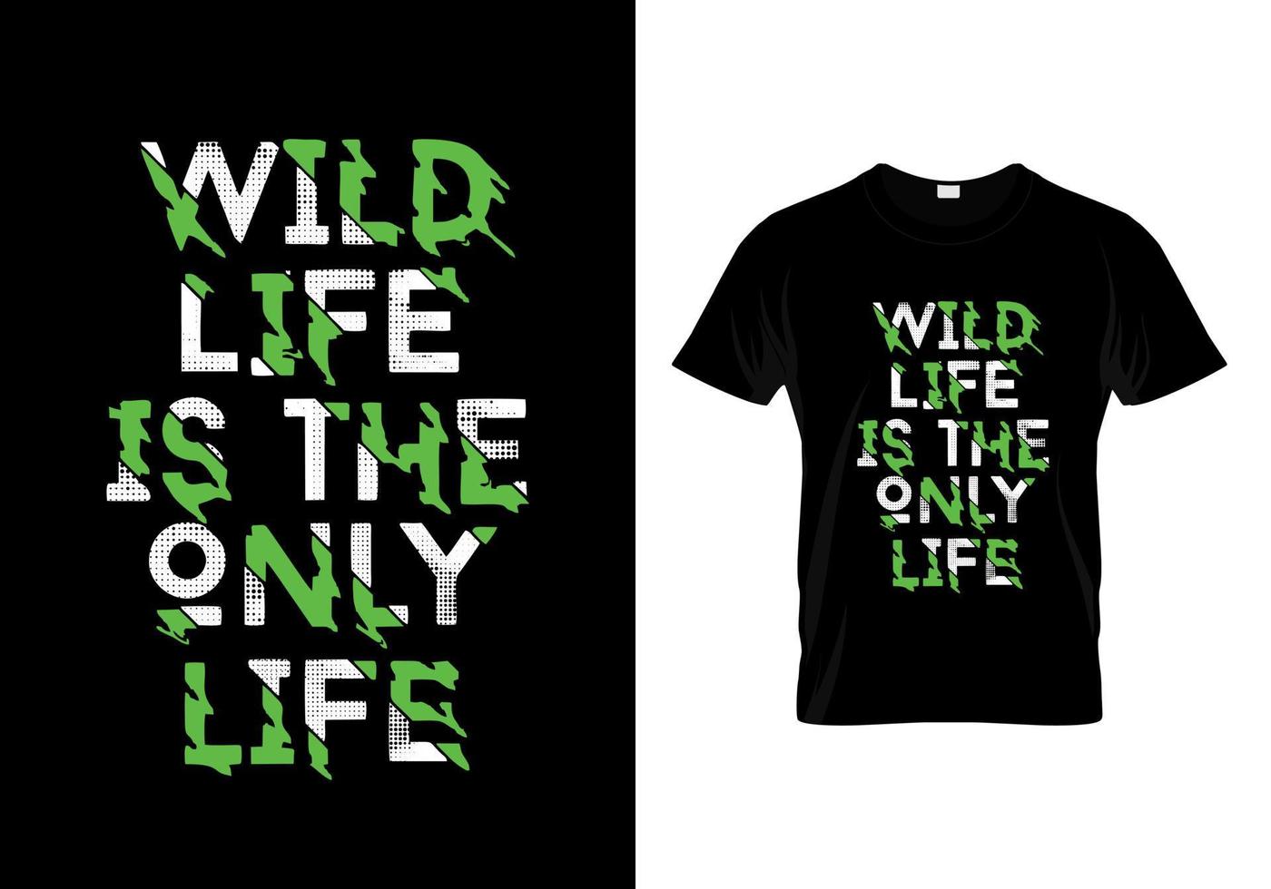 Wild Life Is The Only Life Typography T Shirt Design vector