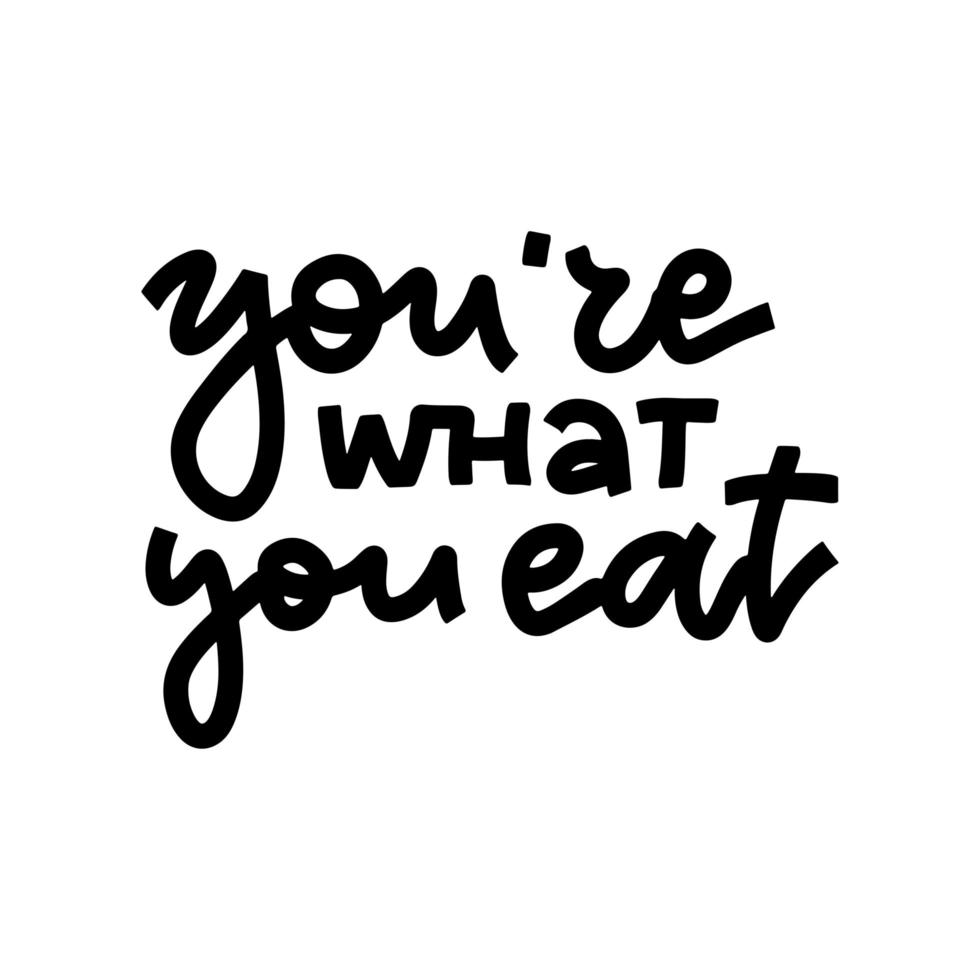 You are what you eat - hand drawn lettering quote about healthy food. Black phrase isolated on white. Motivational poster. Inspiration Organic, vegan and diet slogan. Vector print