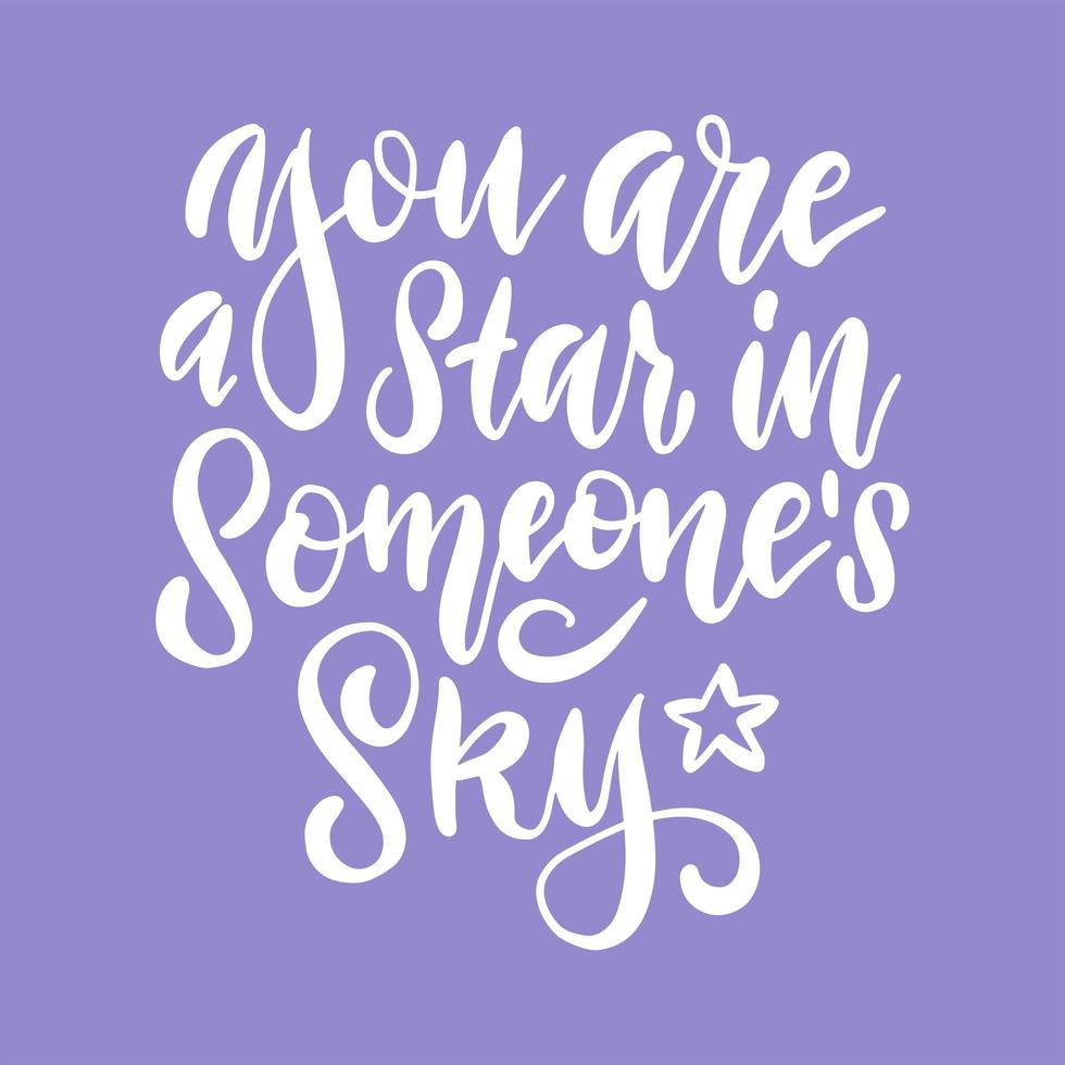 You are a star in someone's sky - Typography print conncept, brush lettering quote, T-shirt vector design for Sticker. Lovely valentine's greeting text. Flat vector illustration