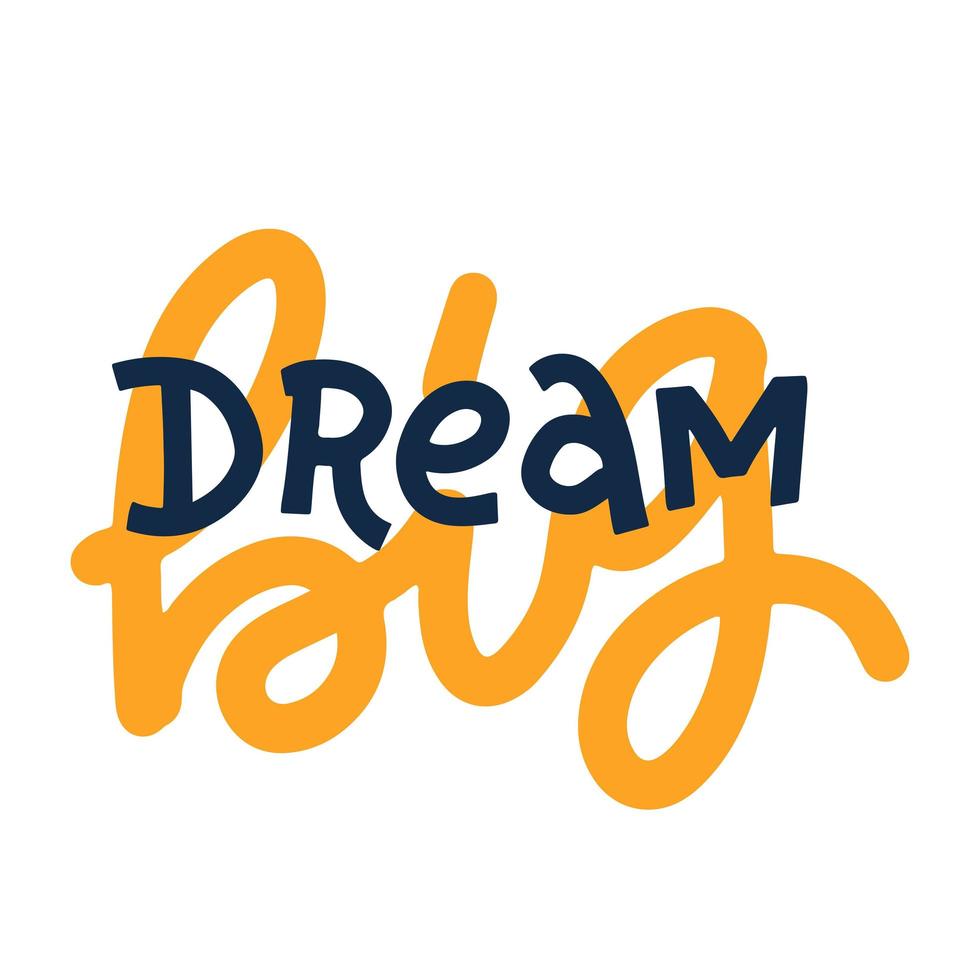Dream BIG. Inspirational and motivational quotes. Hand painted trendy lettering and custom typography for your designs - t-shirts, bags, for posters, invitations, cards, etc. Vector flat Illustration.