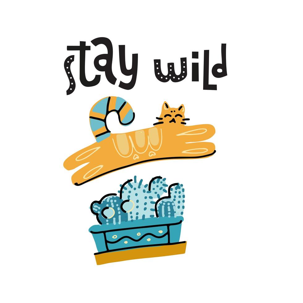 Stay wild - hand drawn lettering text about pet, positive quote poster. Cute cat juming above cactus pot. Naughty Kitty damaged home flower. Scandinavian cartoon vector illustration for kid's print
