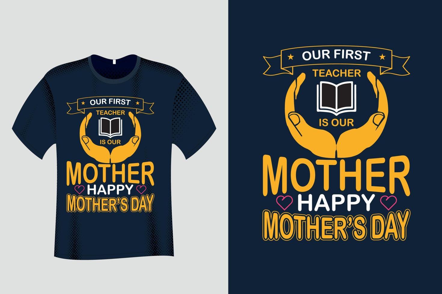 Our first teacher is our mother happy Mothers Day T shirt vector