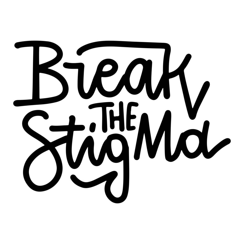 Break the stigma - Wellness inspirational quote. Lettering hand drawn phrase. Mental wealth typography design element. Mind disorders awareness written font vector illustration isolated card on white