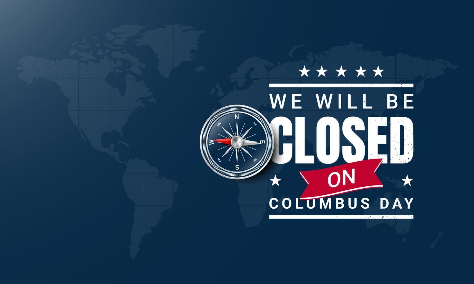 Columbus Day Background Design. We will be Closed on Columbus Day. vector