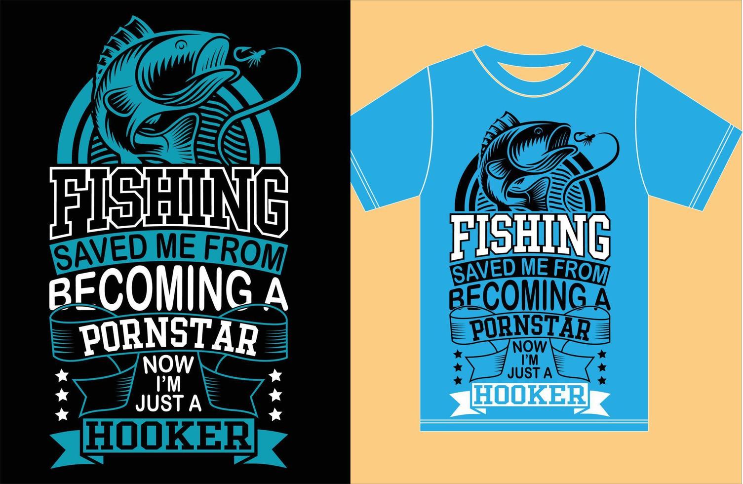 Fishing Saved Me From Becoming A Pronstar Now i am m Just A Hooker vector