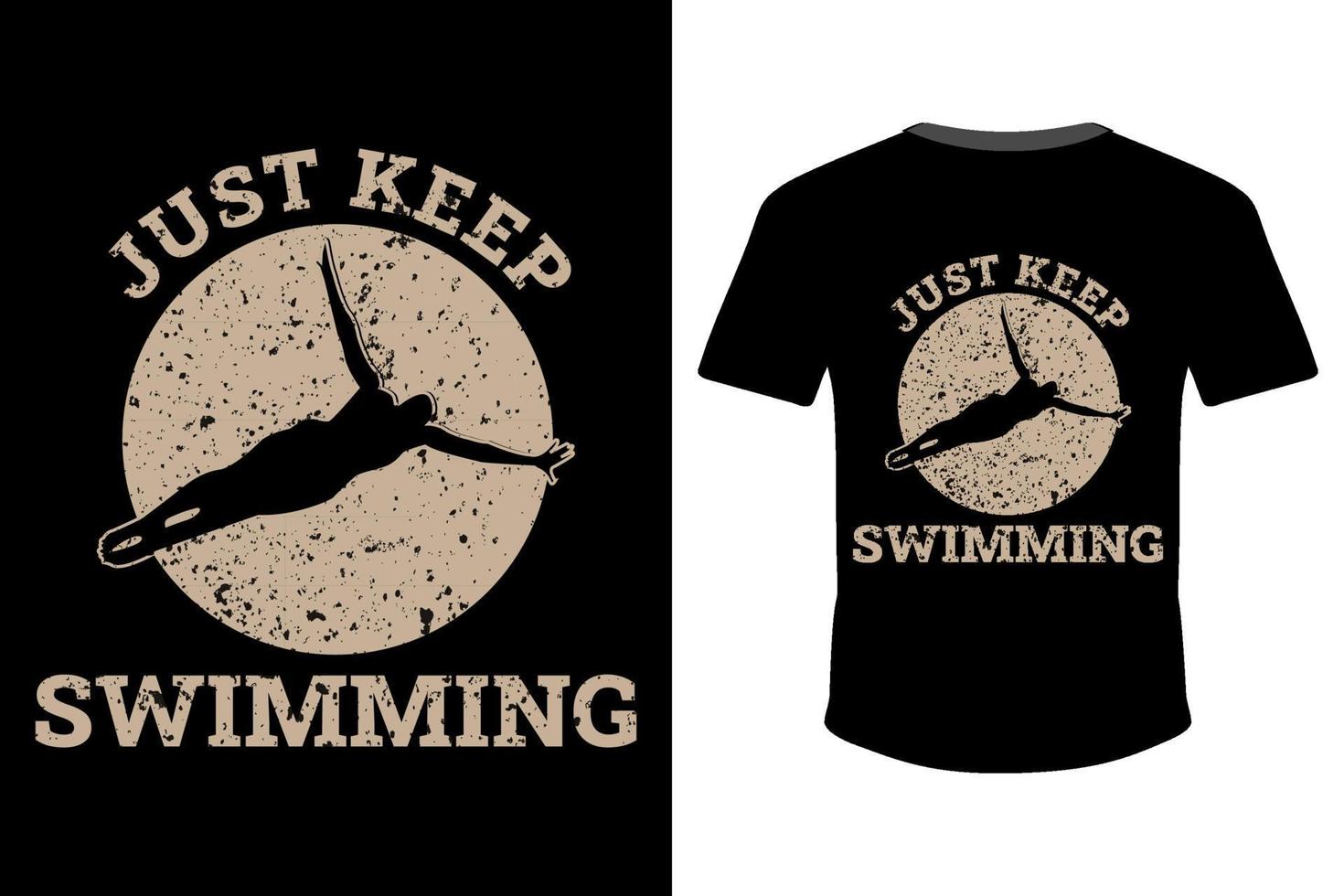 Just Keep Swimming. Printing and badge applique label t-shirts, jeans, casual wear. Vector illustration. Swimming T-shirt Design For Print Vector Template