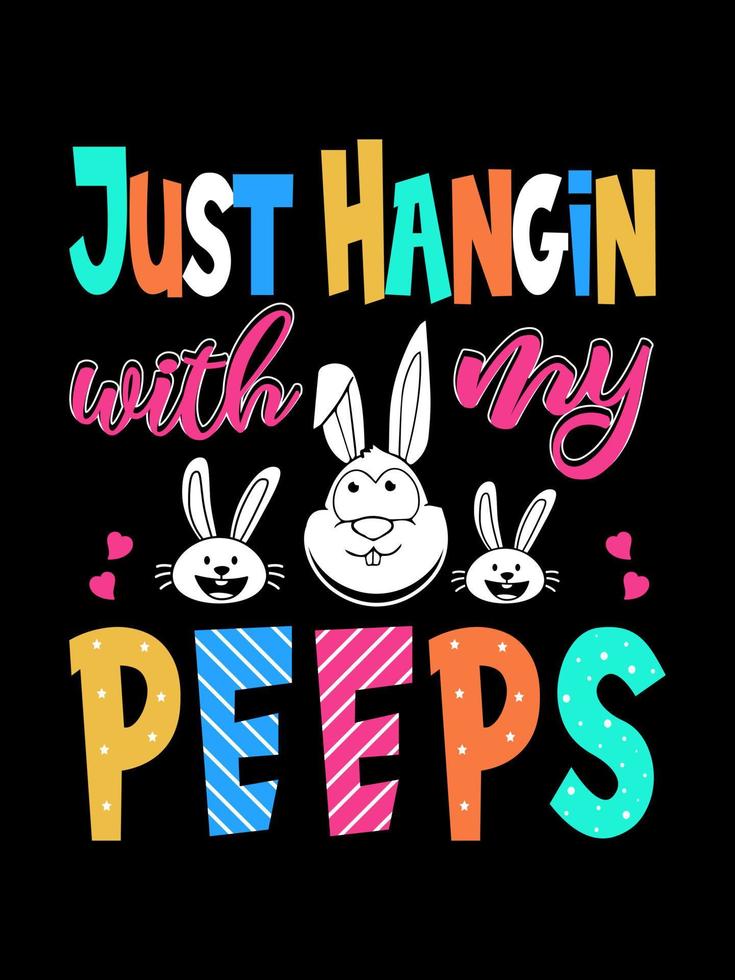 Just Hangin with my peeps Happy Easter Day Typography lettering T-shirt Design vector