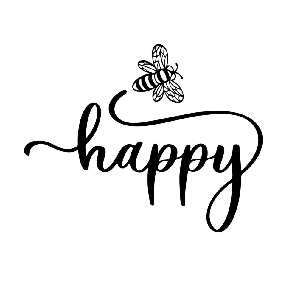 Be happy hand drawn lettering phrase for t shirt, clothes, apparel design with bee. vector