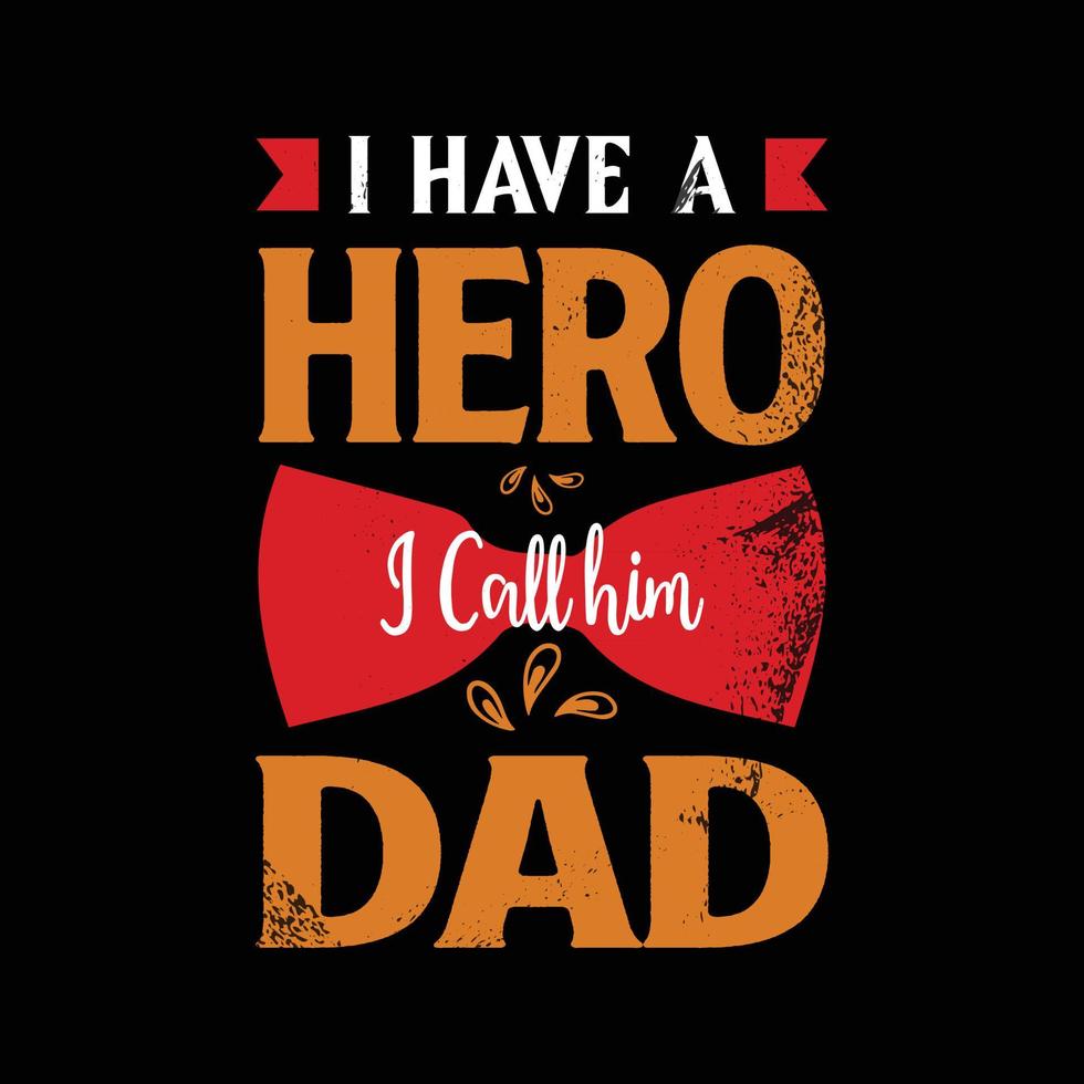 diseño de camiseta de papá para el mejor regalo del día del padre. Tengo un héroe, lo llamo cita de papá para la camisa de papá. vector