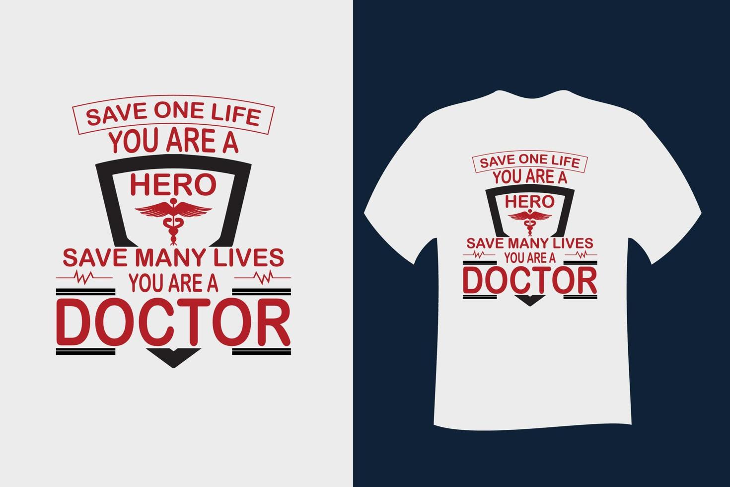 Save One Life you are a Hero save many lives you are a doctor T Shirt Design vector