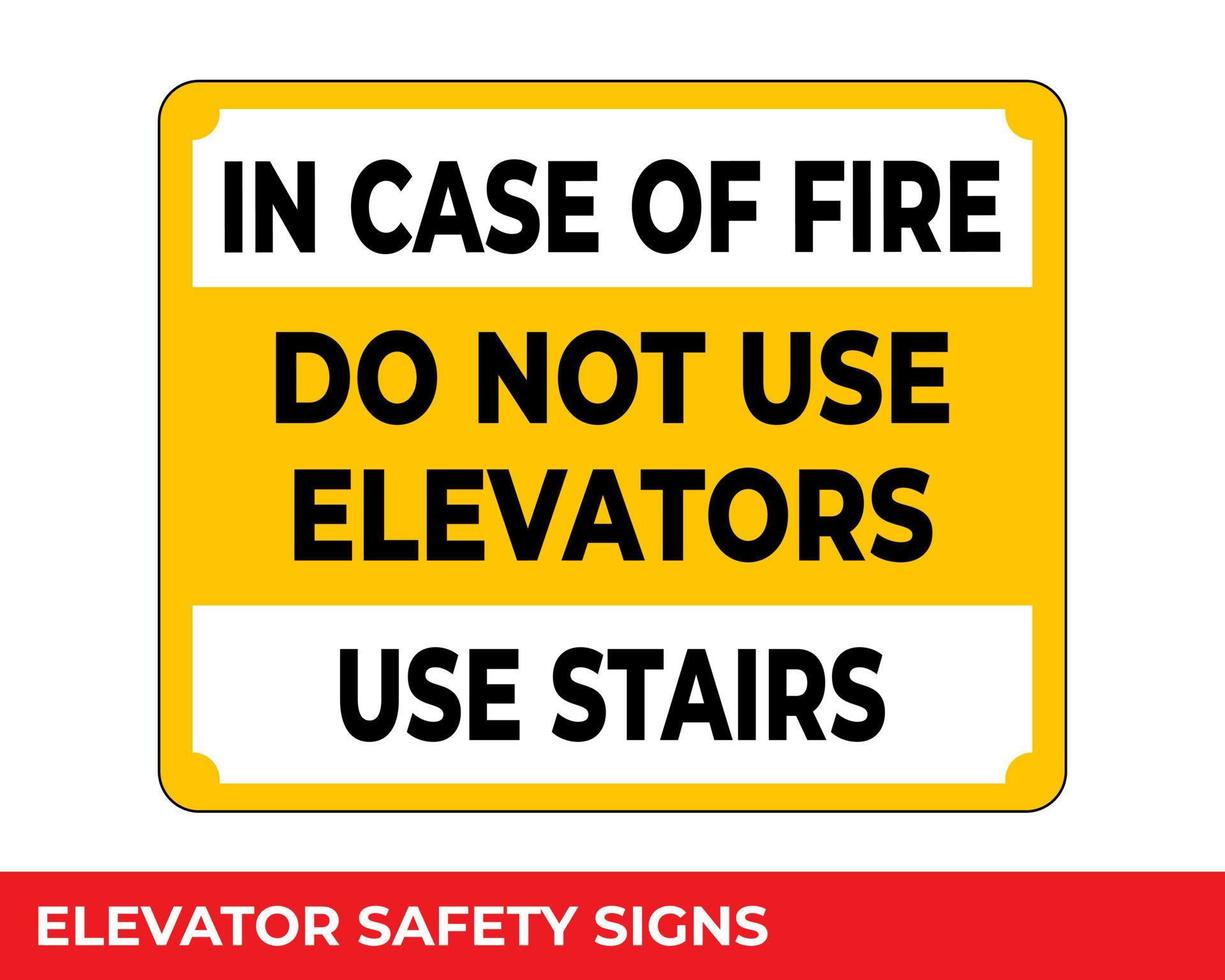 In Case of Fire Use Stairs Do Not Use Elevators Sign with Warning Message for Industrial Areas, Easy To Use And Print Design Templates vector