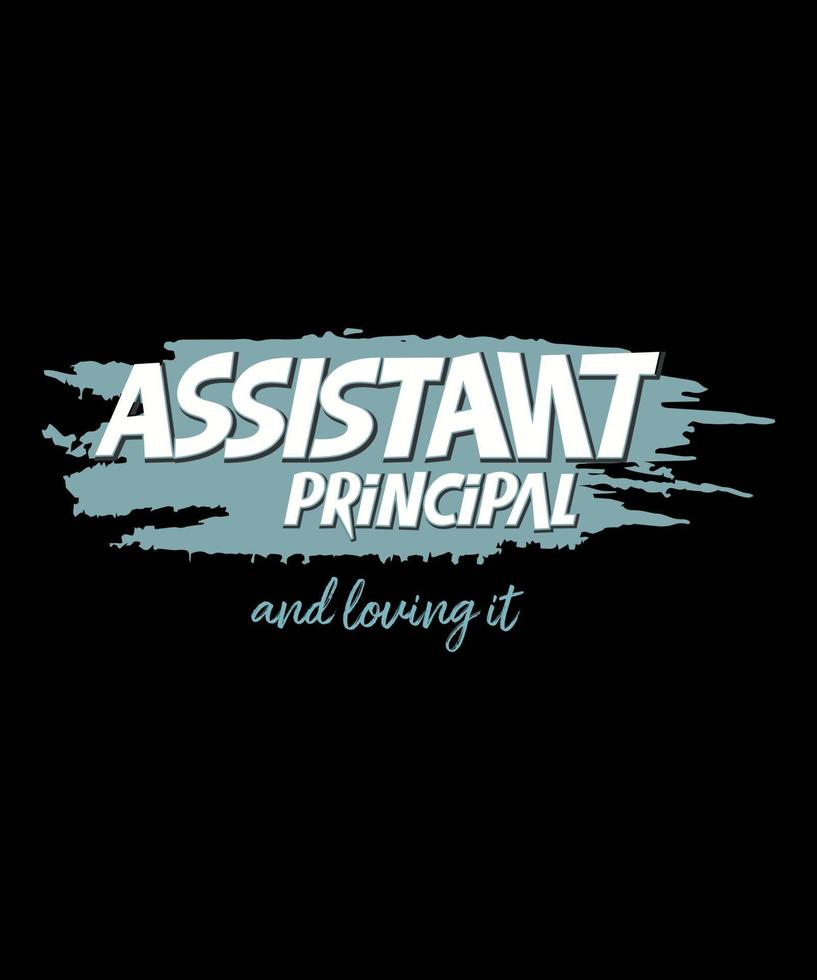 Assistant Principal And Loving It School Profession Vintage Tshirt design. vector