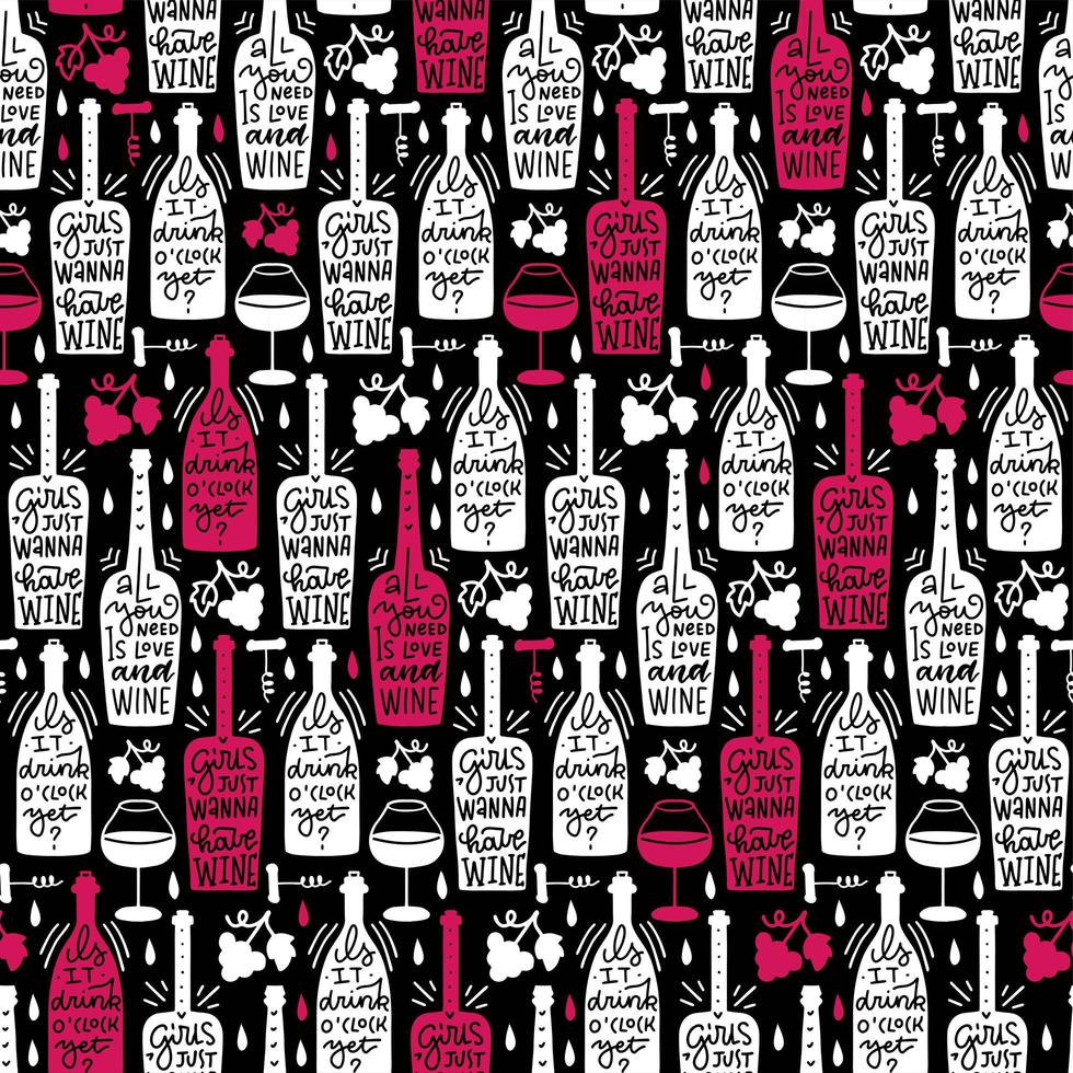 Seamless pattern with white and pink wine bottles , glasses, grapes and corcscrew with lettering quotes inscription. Cute feminine drink concept. Vector hand illustration