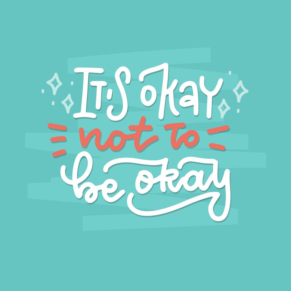 IT S OKAY TO NOT BE OKAY - card or banner with hand drawn lettering quote about mental health. Isolated linear vector design.