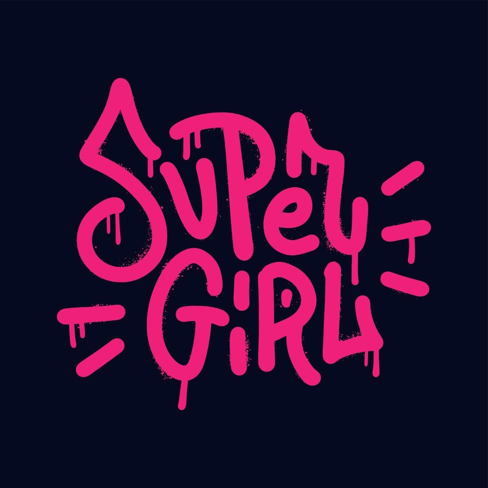 Super girl - Urban street graffiti style lettering quote. Slogan drawn with splash effects, drops. Concept of feminism, women rights. Print for graphic tee, sweatshirt. Vector typography illustration