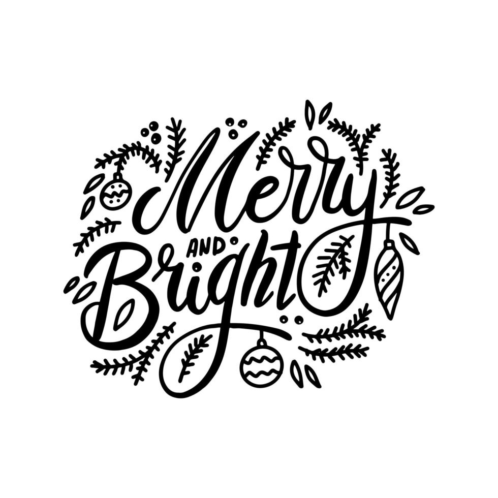 Merry and bright. Handwritten lettering with spruce twigs and Christmas tree decorations isolated on white background. Vector illustration for greeting cards, posters