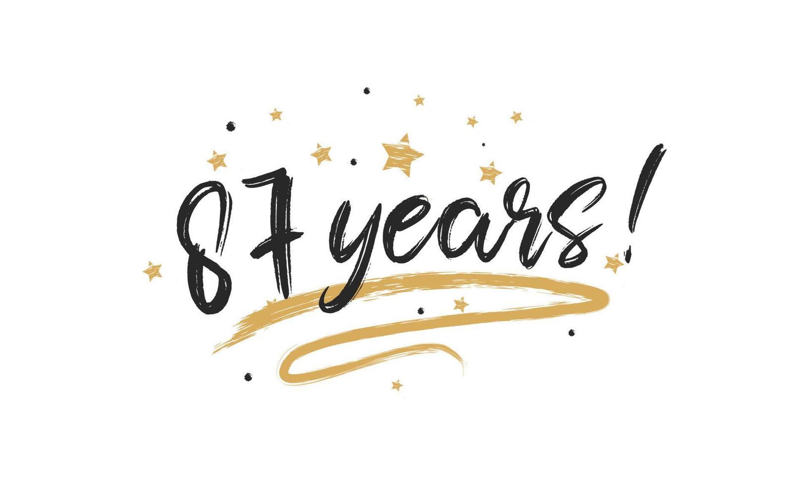 87 Years Card Beautiful Greeting Scratched Calligraphy Black Text Word Gold Stars. Handwritten Modern Brush Lettering for Celebration Event, Wedding, Greeting Card, and Invitation vector