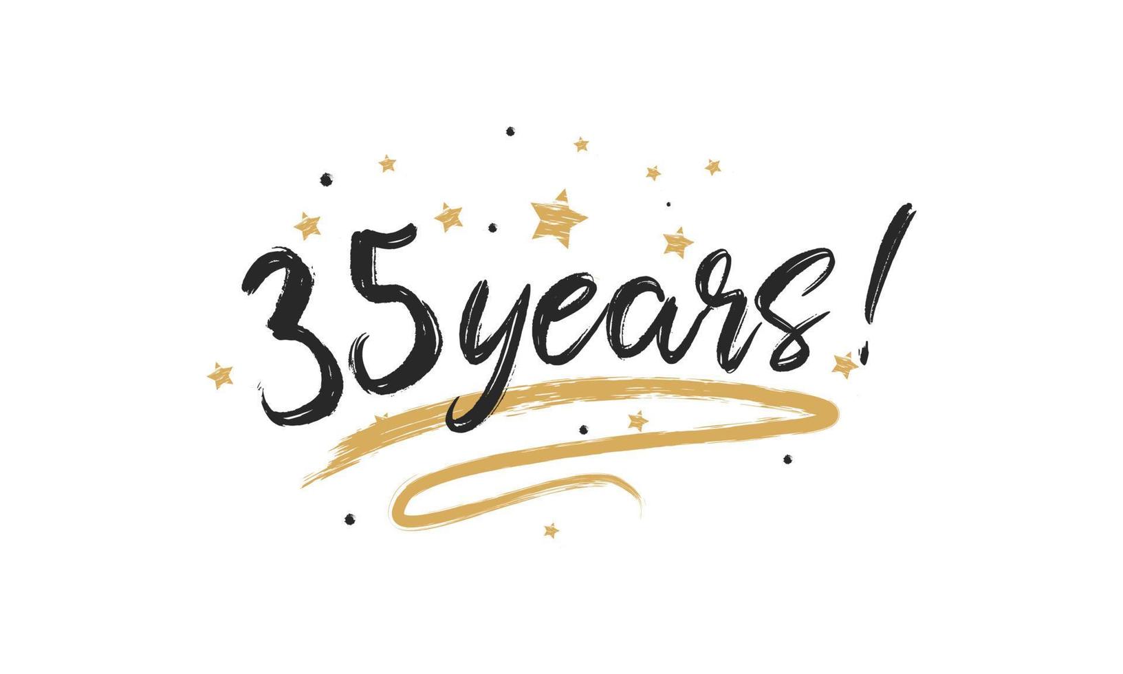 35 Years Card Beautiful Greeting Scratched Calligraphy Black Text Word Gold Stars. Handwritten Modern Brush Lettering for Celebration Event, Wedding, Greeting Card, and Invitation vector