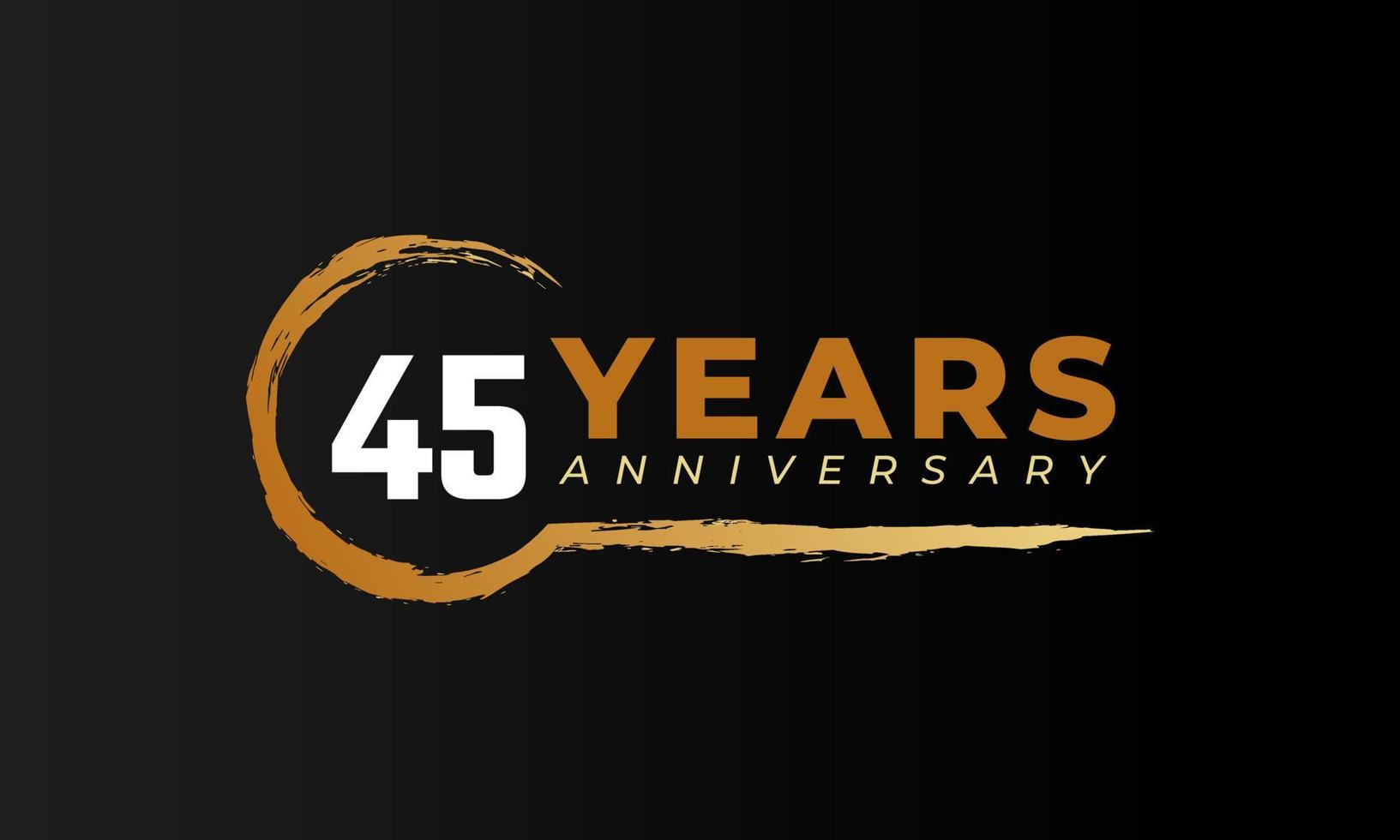 45 Year Anniversary Celebration with Circle Brush in Golden Color. Happy Anniversary Greeting Celebrates Event Isolated on Black Background vector