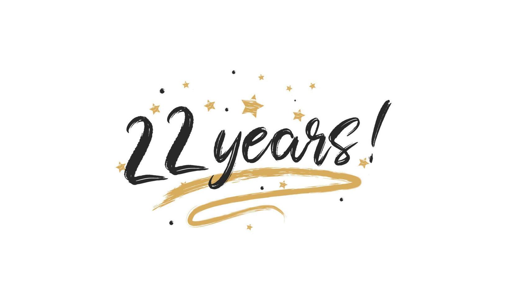 22 Years Card Beautiful Greeting Scratched Calligraphy Black Text Word Gold Stars. Handwritten Modern Brush Lettering for Celebration Event, Wedding, Greeting Card, and Invitation vector