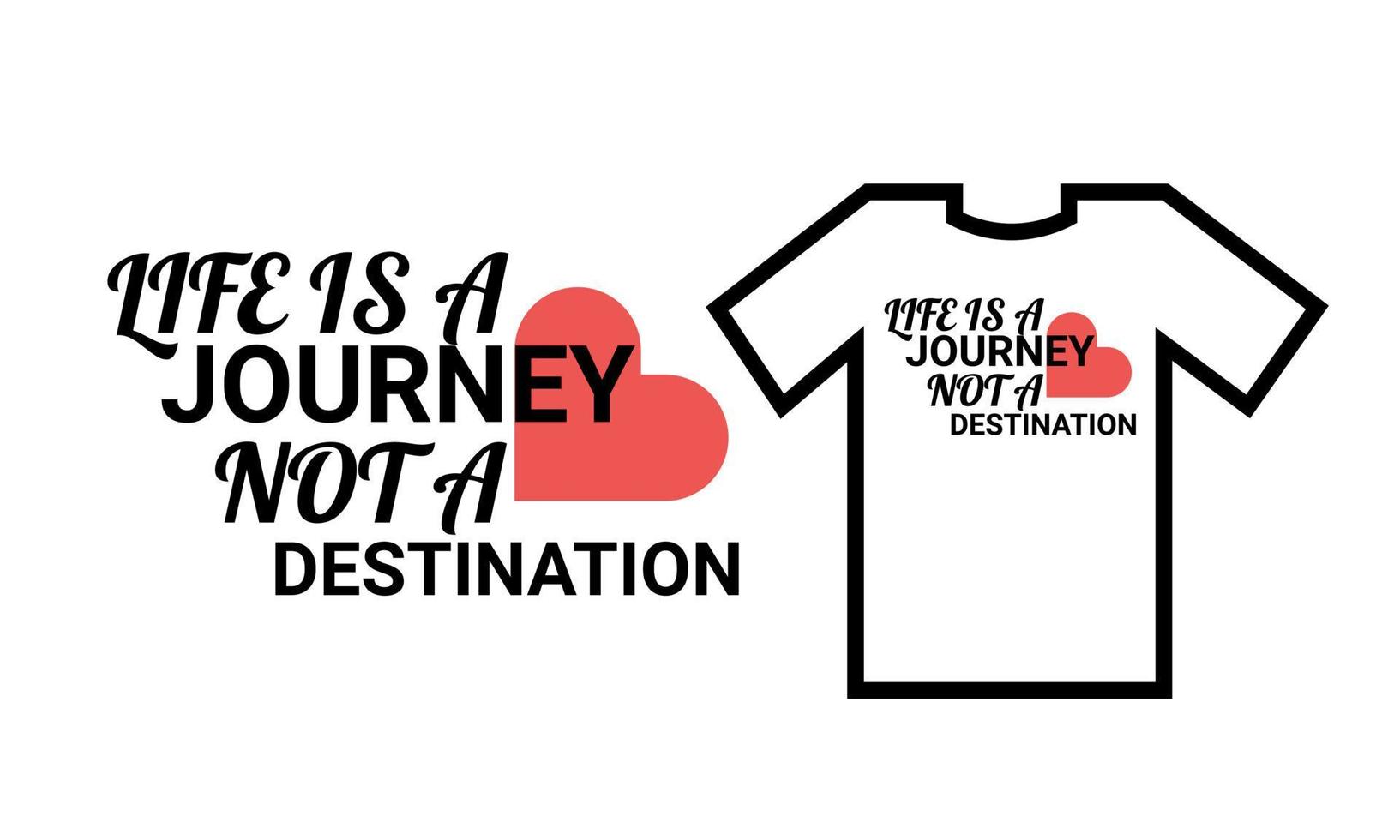 life is a journey not a destination. modern t shirt design. vector