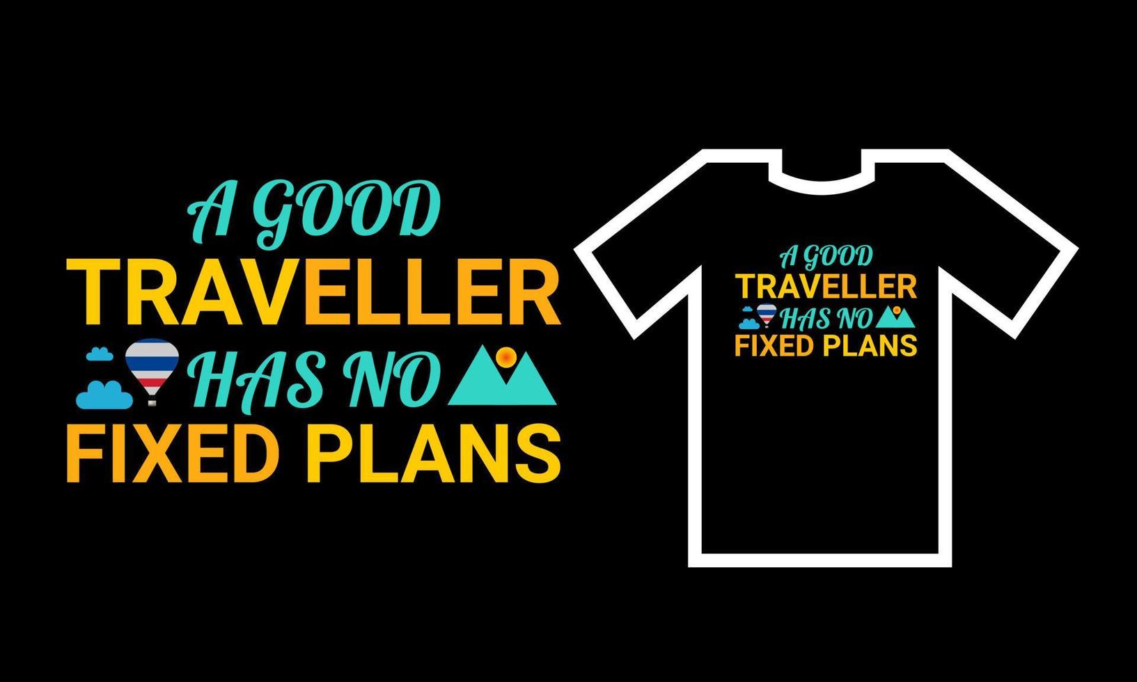 a good traveler has no fixed plans. t shirt for traveler. vector