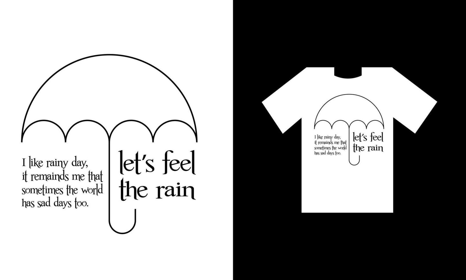 LET'S FEEL THE RAIN. T SHIRT DESIGN. vector