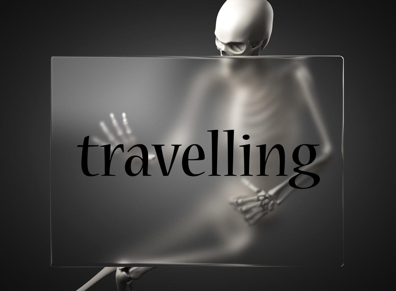 travelling word on glass and skeleton photo