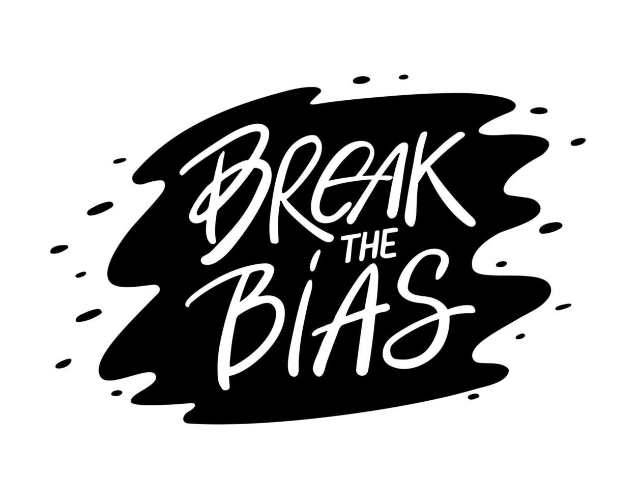 Break the bias text with stain background vector design. Lettering quote to support gender equality. Feminism slogan. International women's day card.